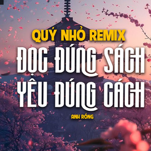 Đọc Đúng Sách Yêu Đúng Cách (Quý Nhỏ Remix)
