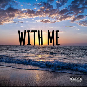 WITH ME (feat. JAD) (Explicit)