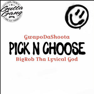 Pick N Choose (feat. Big Rob Tha Lyrical God) (Explicit)