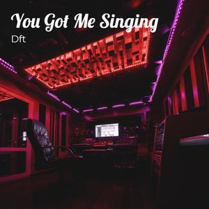 You Got Me Singing (Explicit)