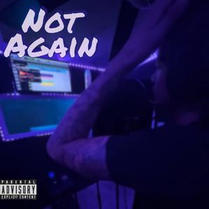 Not Again (Explicit)