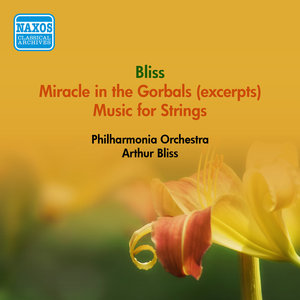 BLISS, A.: Miracle in the Gorbals (excerpts) / Music for Strings (Philharmonia Orchestra, Bliss) (19