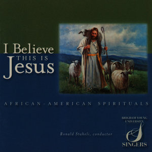 I Believe This Is Jesus: African-American Spirituals