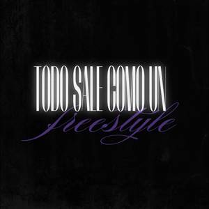 TODO SALE COMO UN FREESTYLE (Explicit)