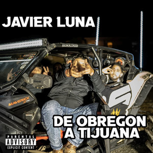 Javier luna-de obregón a Tijuana (Explicit)
