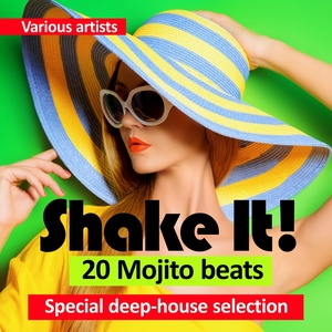 Shake It! (20 Mojito beats) [Special Deep-House Selection]