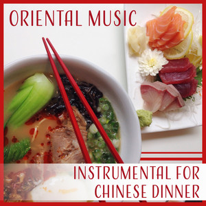 Oriental Music: Instrumental for Chinese Dinner – Soothing Sounds, Relax Zen, Oriental Meal, Restaurant