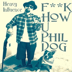 F**k How You Phil Dog (Explicit)