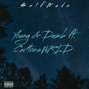 Young & Dumb (feat. CarltonsWRLD) (Explicit)