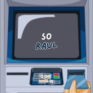 So Raul (Explicit)