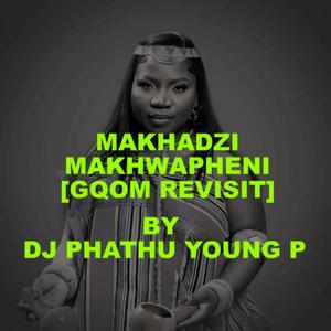 MAKHADZI MAKHWAPHENI GQOM REVISIT (Explicit)