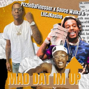 Mad Dat Im Up (feat. Sauce Walka & LilCj Kasino) (Explicit)