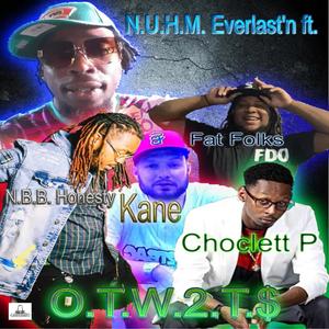 O.T.W.2.T.$ (feat. Choclett P, NBB Honesty, Cane & Fat Folks) [Explicit]