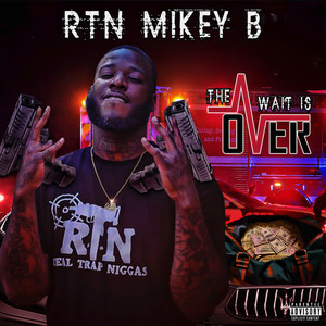 Rtn Mikey B the Wait Is Over (Explicit)