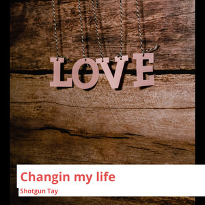 Changin My Life (Explicit)