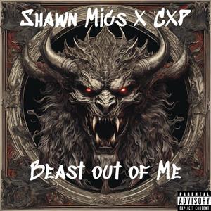 Beast Outta Me (feat. CXP) (Explicit)