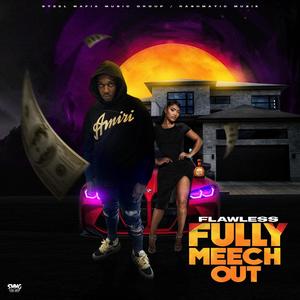 FULLY MEECH OUT (Explicit)