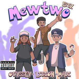 Mewtwo (feat. ODYSSEY, MAUI & Lidion) [Explicit]