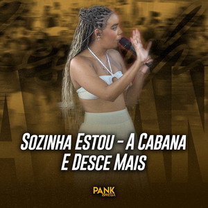 Sozinha Estou / A Cabana / E Desce Mais (Ao Vivo)