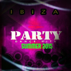 Ibiza Party Dance Hits Summer 2015 (60 Ultra Best Sound for Tomorrow Party House Electro Land Ibiza Miami Festival Show DJ Set Extended) [Explicit]