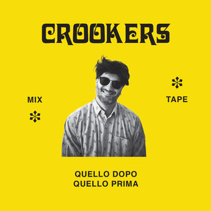 Crookers mixtape: Quello dopo, quello prima (Explicit)