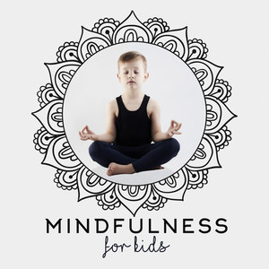 Mindfulness for Kids – Music for Meditation and Yoga