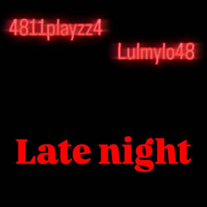 Late night (Feat lulmylo48# RICHMOND Babydoitz) [Explicit]