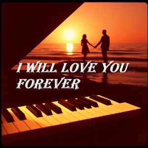 I Will Love You Forever