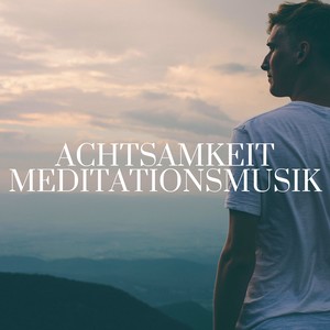 Achtsamkeit Meditationsmusik: Yoga Musik, Optimismus und Kreativität, Tiefenentspannung Hintergrundmusik & Naturgeräusche