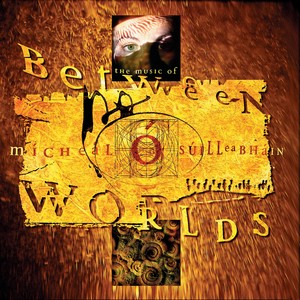 Between Worlds - The Music Of Mchel Silleabhin