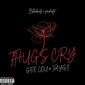 THUGS CRY (feat. GEE LOU, TAYGZ & prod.4sta) (Explicit)