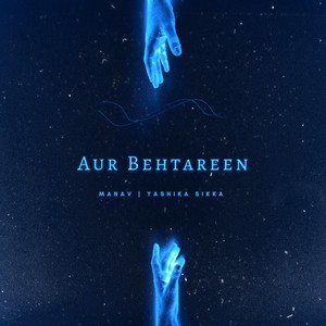 Aur Behtareen(feat. Yashika Sikka)