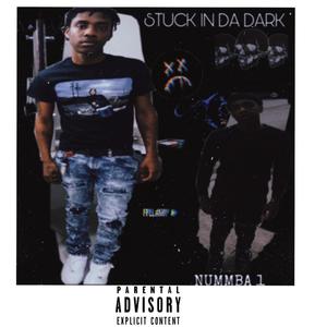 STUCK IN DA DARK (Explicit)