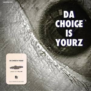 DA CHOICE IS YOURZ