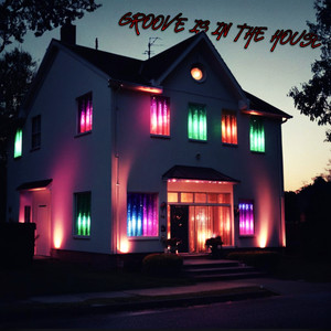 Groove Is in the House