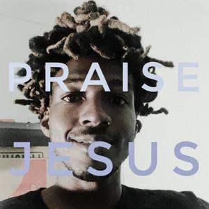 PRAISE JESUS (prod. DJ MANNY DA WIZARD)