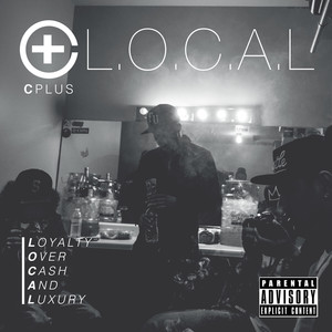 L.O.C.A.L. (Loyalty Over Cash And Luxury) [Explicit]