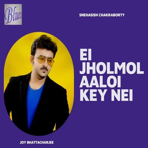 Ei Jholmol Aaloi Key Nei