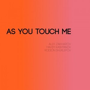 As You Touch Me