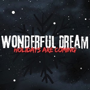 Wonderful Dream (Holidays Are Coming)