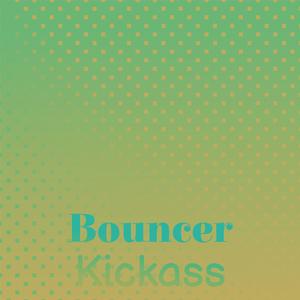 Bouncer Kickass