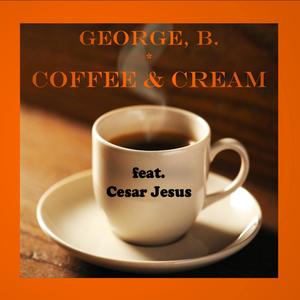Coffee & Cream, Pt. II(feat. Cesar Jesus) (Explicit)