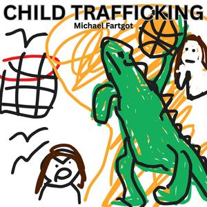 child trafficking (Explicit)