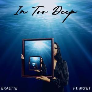 In Too Deep (feat. MO'ET) (Explicit)