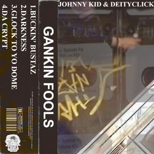 GANKIN FOOLS (DELUXE) [Explicit]