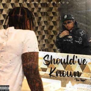 Should've Known (Explicit)