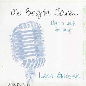 Die Begin Jare... Hy Is Lief Vir My - Volume 6