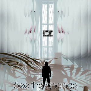 See The Change (Explicit)