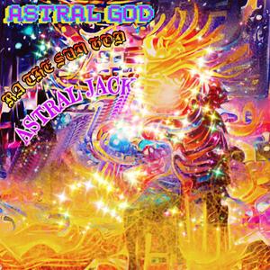 Astral God (feat. Astral Jack) [Explicit]