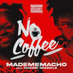 No Coffee (feat. Cherri Sparkle) [Explicit]